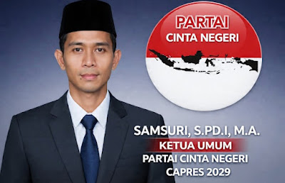 DEKLARASI SAMSURI, S.PD.I, M.A CALON PRESIDEN RI 2029 OLEH PARTAI CINTA NEGERI